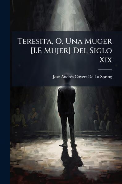 Teresita O Una Muger [I.E Mujer] Del Siglo Xix