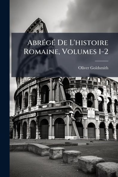 Abrégé De L'histoire Romaine Volumes 1-2