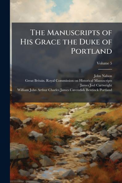 The Manuscripts of His Grace the Duke of Portland
