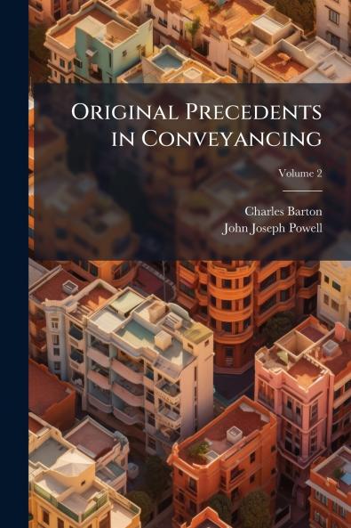 Original Precedents in Conveyancing