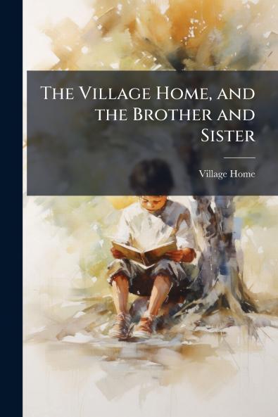 The Village Home and the Brother and Sister