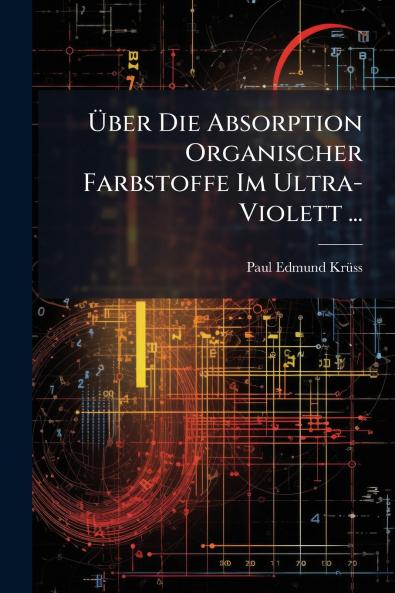 Über Die Absorption Organischer Farbstoffe Im Ultra-Violett ...