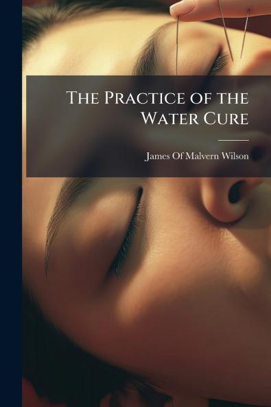 The Practice of the Water Cure