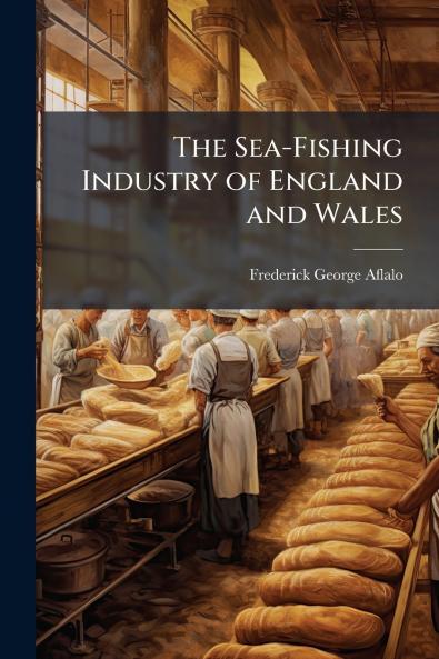 The Sea-Fishing Industry of England and Wales