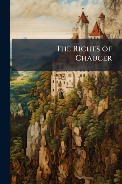 The Riches of Chaucer