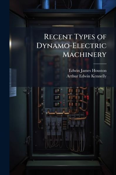 Recent Types of Dynamo-Electric Machinery