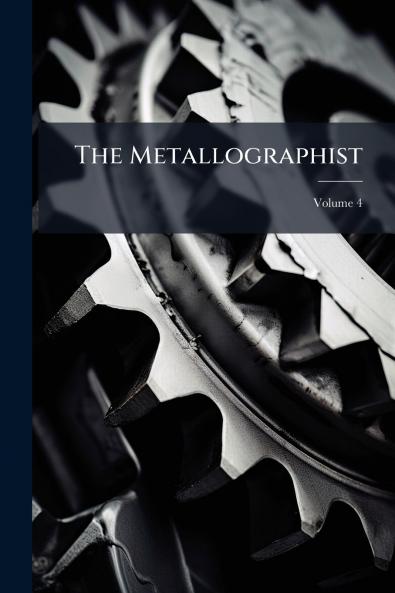 The Metallographist; Volume 4
