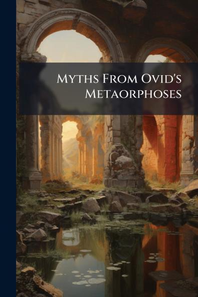 Myths From Ovid's Metaorphoses