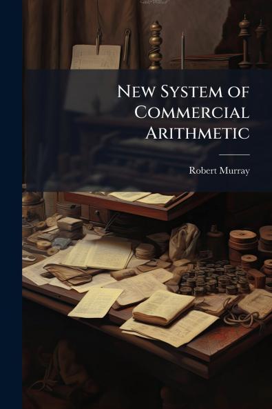 New System of Commercial Arithmetic