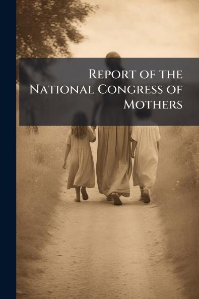 Report of the National Congress of Mothers