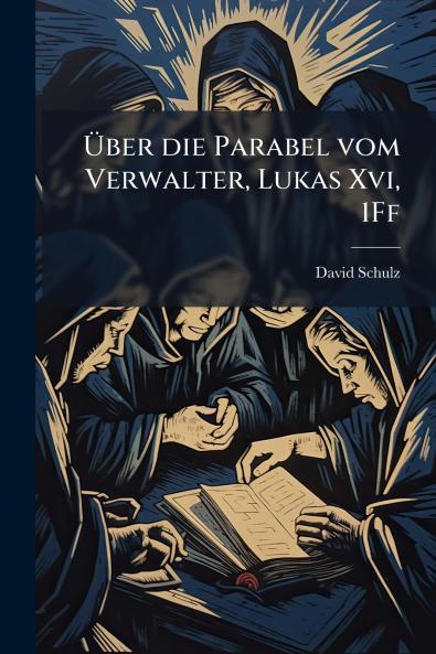 Über die Parabel vom Verwalter Lukas Xvi 1Ff