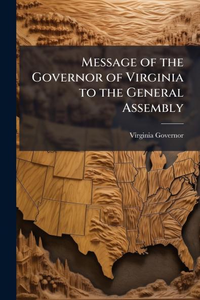 Message of the Governor of Virginia to the General Assembly