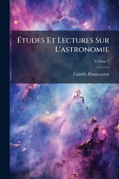 Études Et Lectures Sur L'astronomie; Volume 7