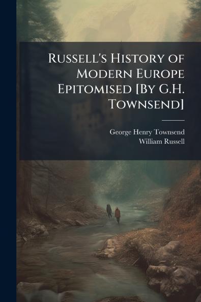 Russell's History of Modern Europe Epitomised [By G.H. Townsend]
