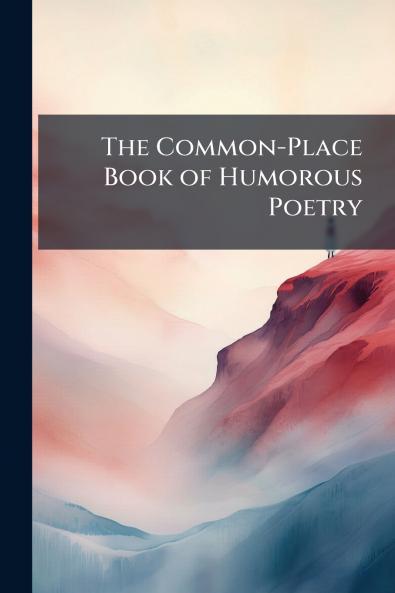 The Common-Place Book of Humorous Poetry