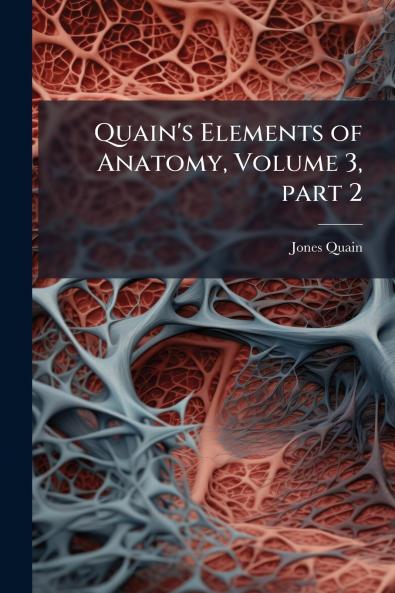 Quain's Elements of Anatomy Volume 3 part 2