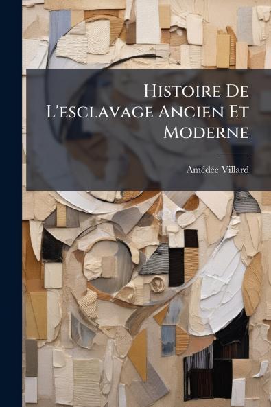 Histoire De L'esclavage Ancien Et Moderne