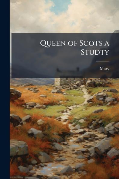Queen of Scots a Studty