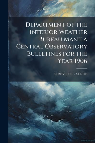Department of the Interior Weather Bureau Manila Central Observatory Bulletines for the Year 1906