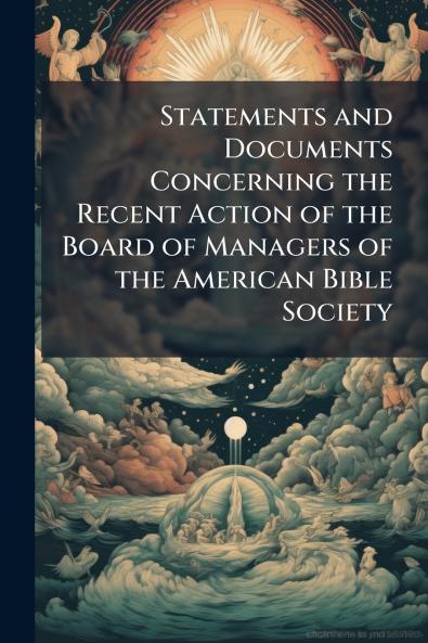 Statements and Documents Concerning the Recent Action of the Board of Managers of the American Bible Society