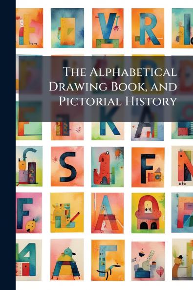 The Alphabetical Drawing Book and Pictorial History