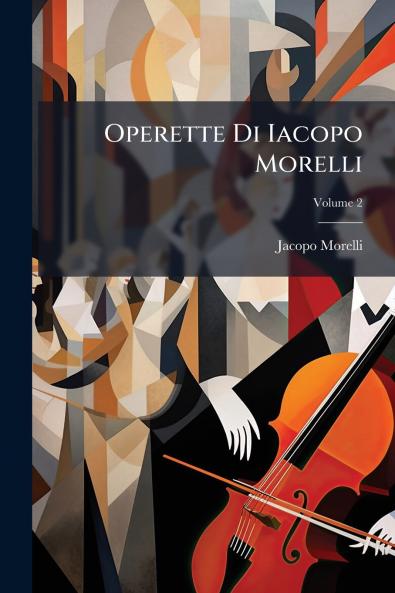 Operette Di Iacopo Morelli; Volume 2
