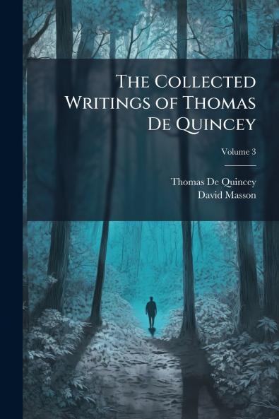 The Collected Writings of Thomas De Quincey; Volume 3