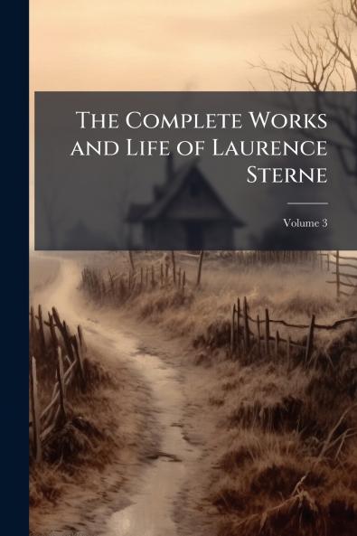 The Complete Works and Life of Laurence Sterne; Volume 3