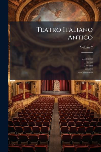 Teatro Italiano Antico; Volume 7