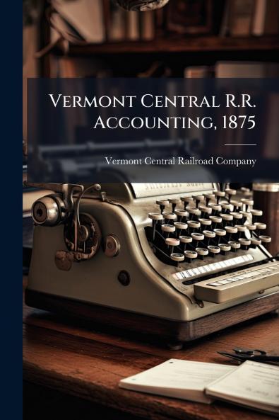 Vermont Central R.R. Accounting 1875