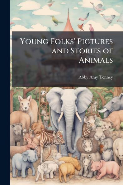 Young Folks' Pictures and Stories of Animals