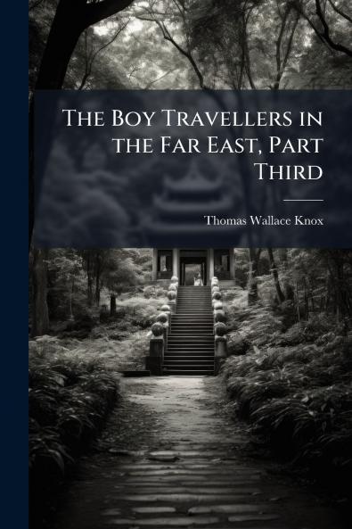 The Boy Travellers in the Far East Part Third