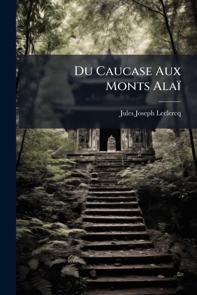 Du Caucase Aux Monts Alaï