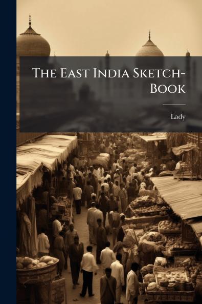 The East India Sketch-Book