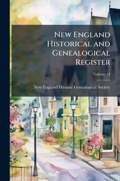 New England Historical and Genealogical Register; Volume 14