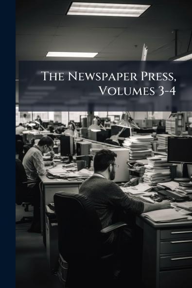 The Newspaper Press Volumes 3-4