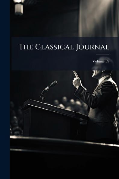 The Classical Journal; Volume 39