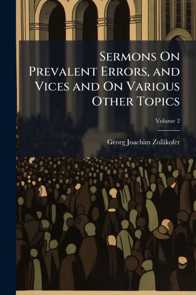 Sermons On Prevalent Errors and Vices and On Various Other Topics; Volume 2