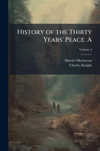 History of the Thirty Years' Peace. A; Volume 4