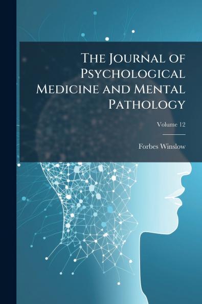 The Journal of Psychological Medicine and Mental Pathology; Volume 12