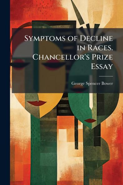 Symptoms of Decline in Races. Chancellor's Prize Essay