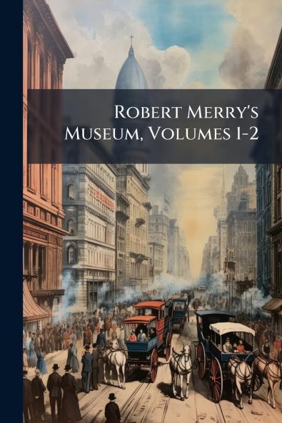 Robert Merry's Museum Volumes 1-2