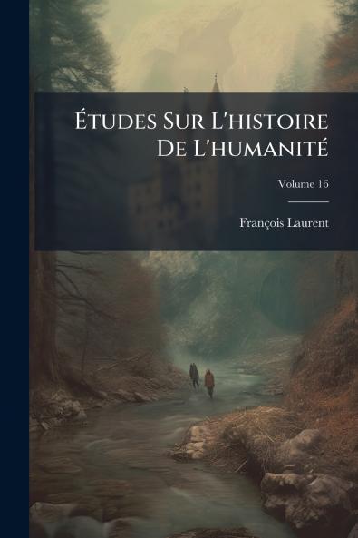 Études Sur L'histoire De L'humanité; Volume 16
