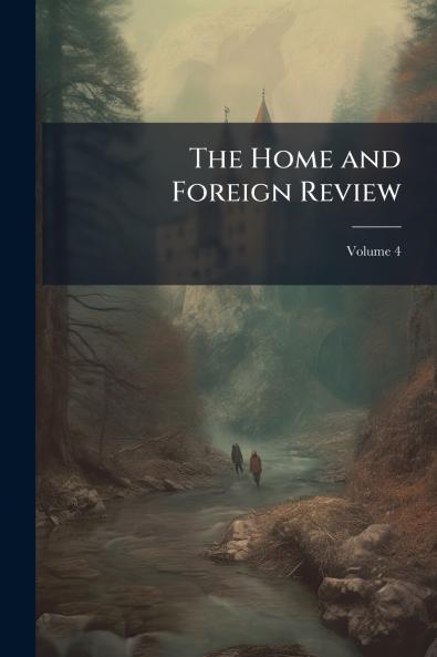 The Home and Foreign Review; Volume 4