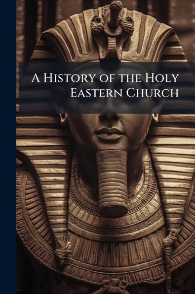 A History of the Holy Eastern Church
