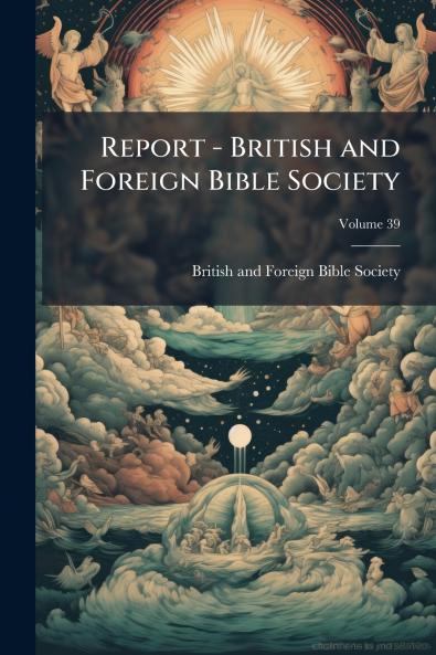 Report - British and Foreign Bible Society; Volume 39