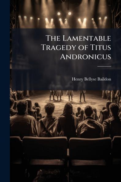 The Lamentable Tragedy of Titus Andronicus