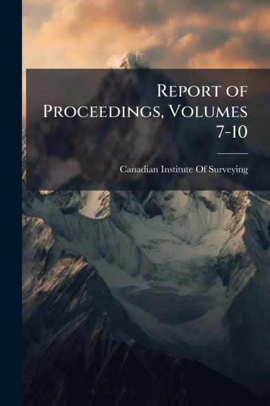Report of Proceedings Volumes 7-10