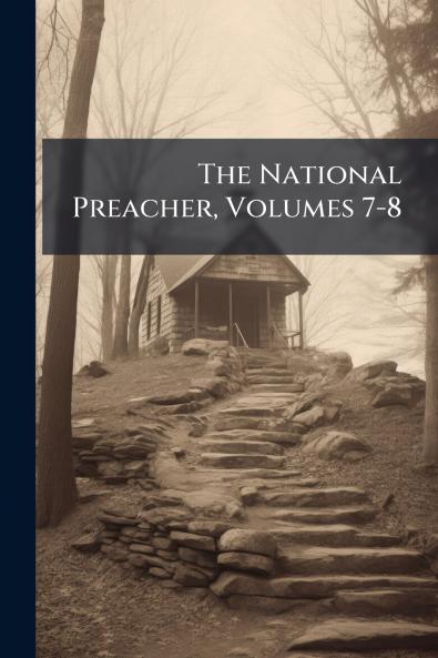 The National Preacher Volumes 7-8