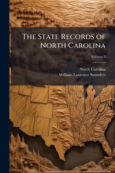 The State Records of North Carolina; Volume 3